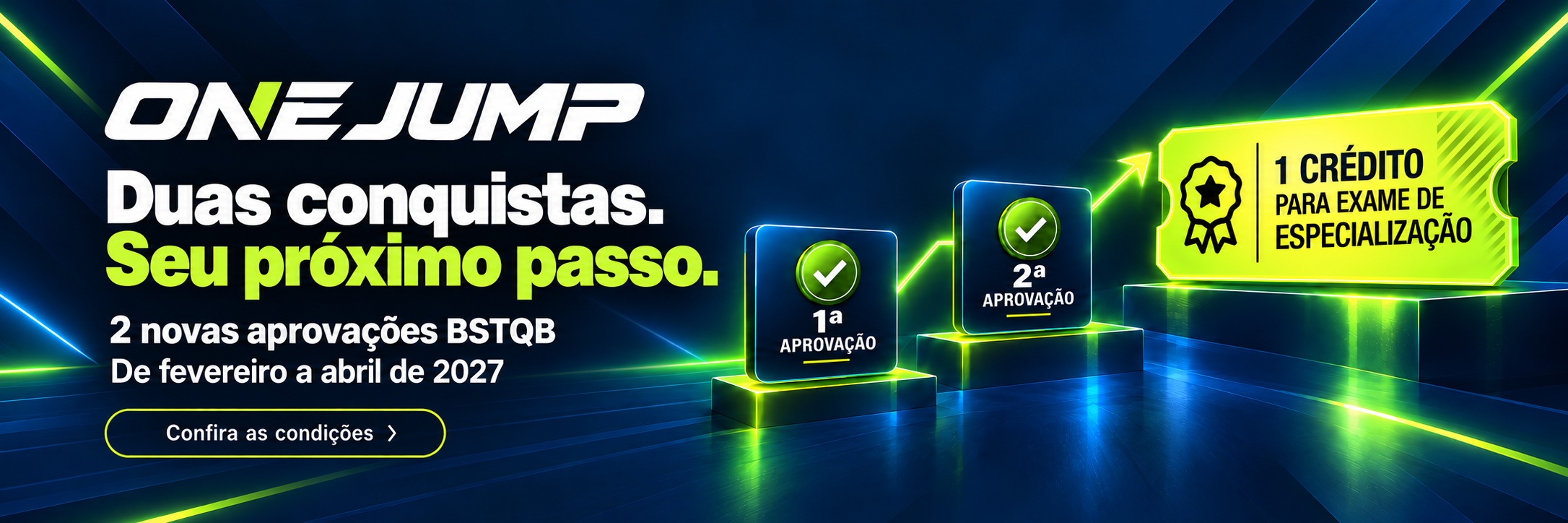 ONE JUMP — Duas conquistas. Seu próximo passo. 2 novas aprovações BSTQB, de fevereiro a abril de 2027. 1 crédito para exame de especialização. Confira as condições.